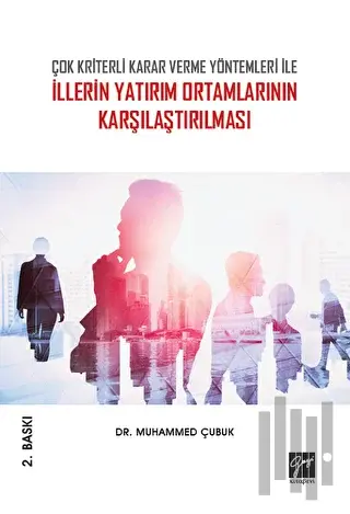 Çok Kriterli Karar Verme Yöntemleri İle İllerin Yatırım Ortamlarının K