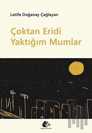 Çoktan Eridi Yaktığım Mumlar | Kitap Ambarı