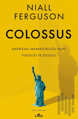 Colossus - Amerikan İmparatorluğu’nun Yükselişi ve Çöküşü | Kitap Amba