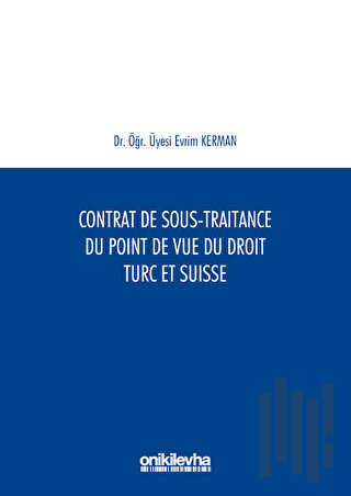 Contrat De Sous-Traitance Du Point De Vue Du Droit Turc Et Suisse | Ki