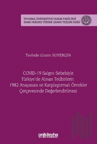 COVID-19 Salgını Sebebiyle Türkiye'de Alınan Tedbirlerin 1982 Anayasas