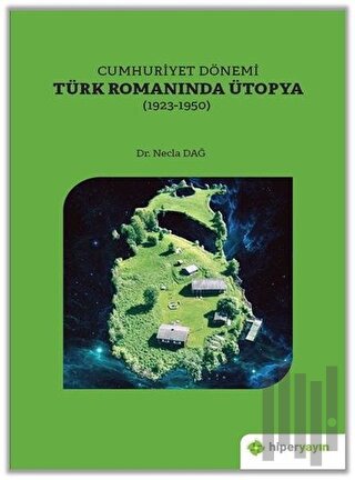 Cumhuriyet Dönemi Türk Romanında Ütopya (1923-1950) | Kitap Ambarı