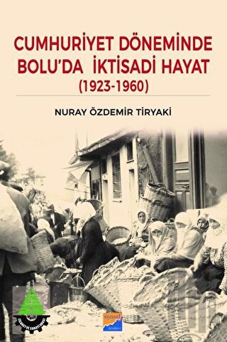 Cumhuriyet Döneminde Bolu’da İktisadi Hayat (1923 – 1960) | Kitap Amba