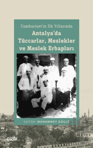 Cumhuriyet’in İlk Yıllarında Antalya’da Tüccarlar, Meslekler ve Meslek