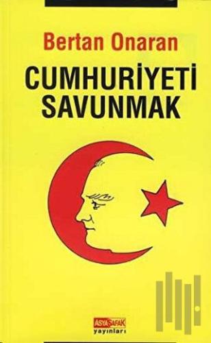 Cumhuriyeti Savunmak | Kitap Ambarı