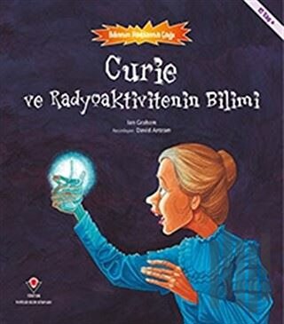 Curie ve Radyoaktivitenin Bilimi - Bilimin Patlama Çağı | Kitap Ambarı