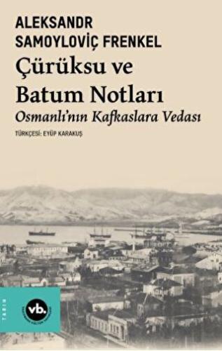 Çürüksu ve Batum Notları - Osmanlı’nın Kafkaslara Vedası | Kitap Ambar