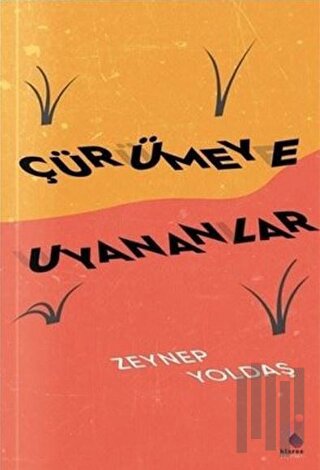 Çürümeye Uyananlar | Kitap Ambarı