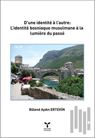 D’une İdentite a l’autre: L’identite Bosniaque Musulmane a La lumiere 