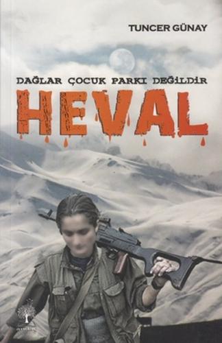 Dağlar Çocuk Parkı Değildir Heval | Kitap Ambarı