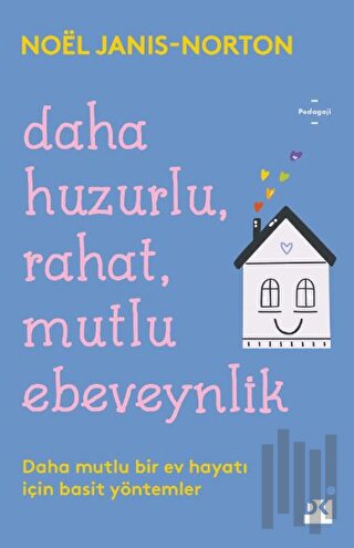 Daha Huzurlu, Rahat, Mutlu Ebeveynlik | Kitap Ambarı