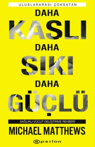 Daha Kaslı Daha Sıkı Daha Güçlü | Kitap Ambarı