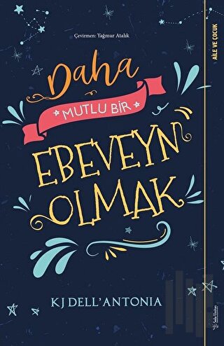 Daha Mutlu Bir Ebeveyn Olmak | Kitap Ambarı