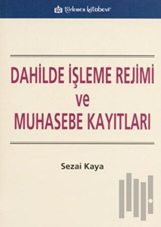 Dahilde İşleme Rejimi ve Muhasebe Kayıtları | Kitap Ambarı