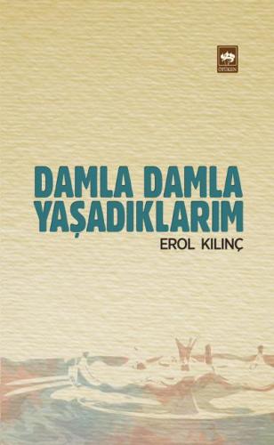 Damla Damla Yaşadıklarım | Kitap Ambarı