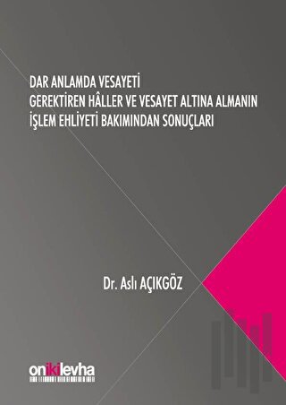 Dar Anlamda Vesayeti Gerektiren Haller ve Vesayet Altına Almanın İşlem