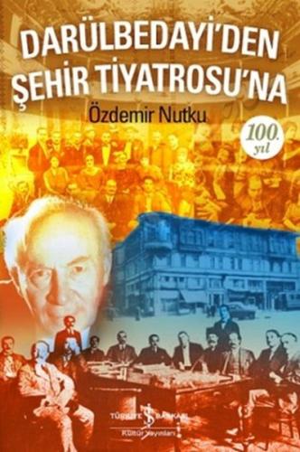 Darülbedayi’den Şehir Tiyatrosu’na 100. Yıl | Kitap Ambarı