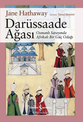 Darüssaade Ağası - Osmanlı Sarayında Afrikalı Bir Güç Odağı | Kitap Am