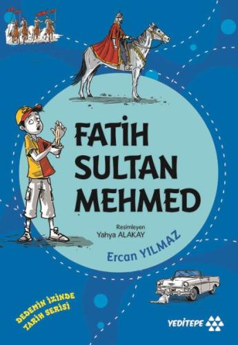 Fatih Sultan Mehmed - Dedemin İzinde Tarih Serisi | Kitap Ambarı