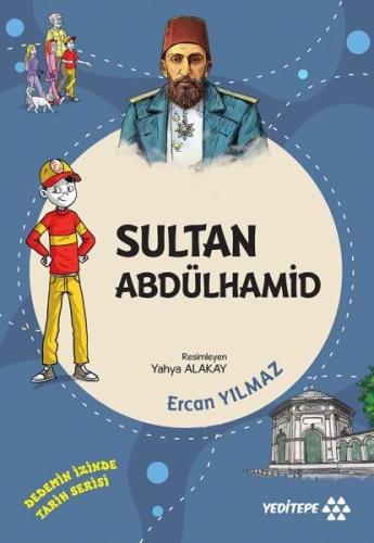 Sultan Abdülhamid - Dedemin İzinde Tarih Serisi | Kitap Ambarı