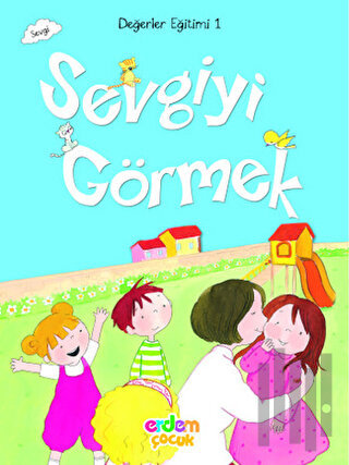 Değerler Eğitimi 1 - Sevgiyi Görmek | Kitap Ambarı