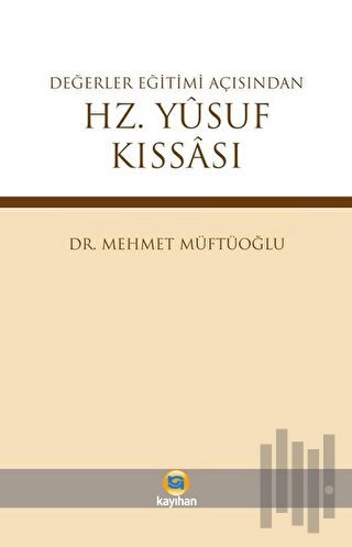 Değerler Eğitimi Açısından Hz. Yusuf Kıssası | Kitap Ambarı