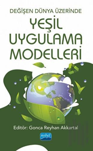 Değişen Dünya Üzerinde Yeşil Uygulama Modelleri | Kitap Ambarı