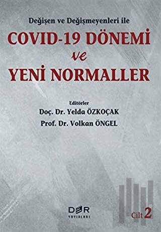 Değişen Ve Değişmeyenleri İle Covid-19 Dönemi Ve Yeni Normaller Cilt 2