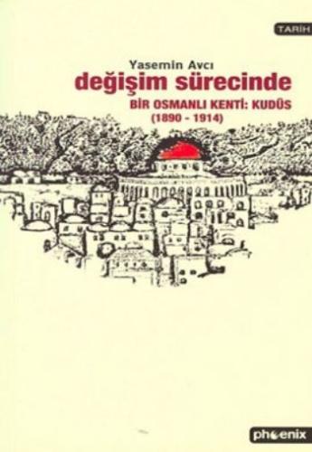 Değişim Sürecinde Bir Osmanlı Kenti: Kudüs (1890-1914) | Kitap Ambarı