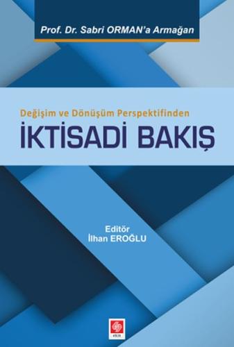 Değişim ve Dönüşüm Perspektifinden İktisadi Bakış | Kitap Ambarı