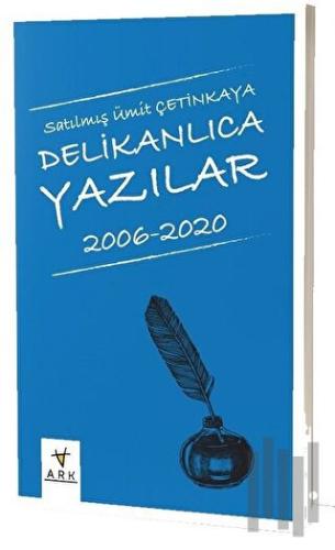 Delikanlıca Yazılar 2006-2020 | Kitap Ambarı