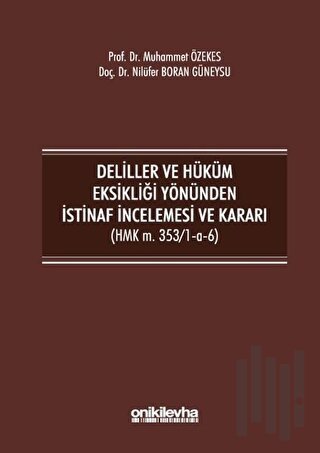 Deliller ve Hüküm Eksikliği Yönünden İstinaf İncelemesi ve Kararı (HMK