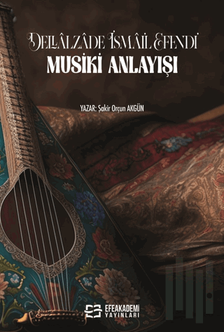 Dellalzade İsmail Efendi'nin Musiki Anlayışı | Kitap Ambarı