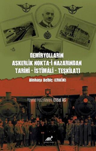 Demiryolların Askerlik Nokta-i Nazarından Tarihi – İstimali – Teşkilat