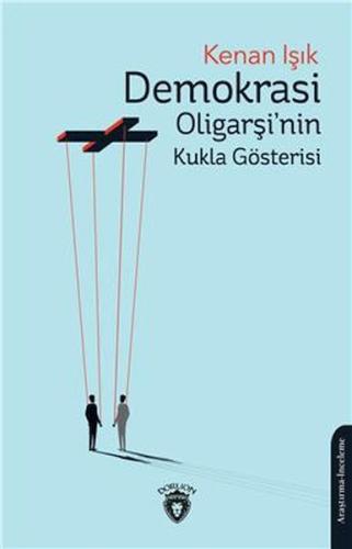 Demokrasi Oligarşi'nin Kukla Gösterisi | Kitap Ambarı