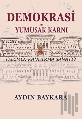 Demokrasi ve Yumuşak Karnı | Kitap Ambarı