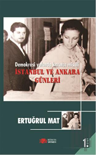 Demokrasi Yolunda Karınca Misali 1. Cilt: İstanbul ve Ankara Günleri |