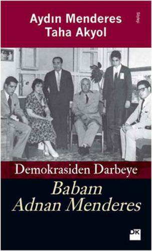 Babam Adnan Menderes Demokrasiden Darbeye | Kitap Ambarı