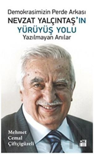 Demokrasimizin Perde Arkası Nevzat Yalçıntaş'ın Yürüyüş Yolu | Kitap A