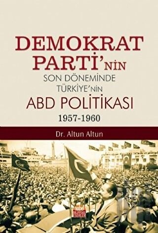 Demokrat Parti’nin Son Döneminde Türkiye’nin ABD Politikası (1957-1960