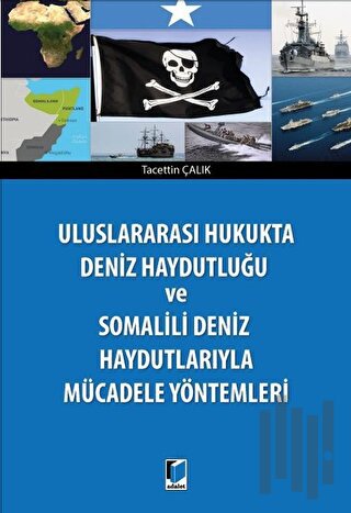 Deniz Haydutluğu ve Somalili Deniz Haydutlarıyla Mücadele Yöntemleri |