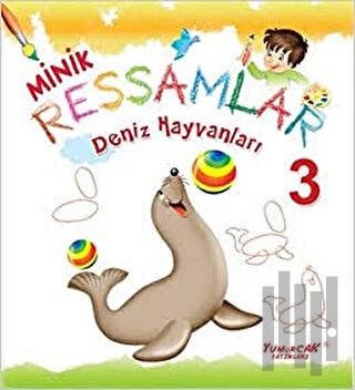 Deniz Hayvanları - Minik Ressamlar 3 | Kitap Ambarı