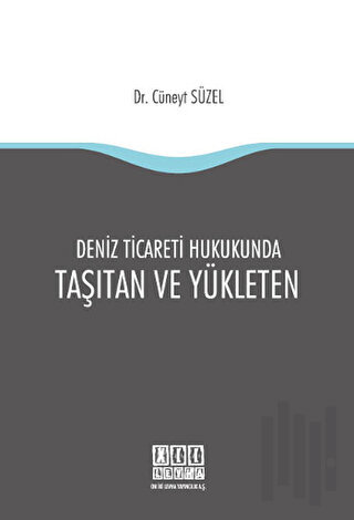 Deniz Ticareti Hukukunda Taşıtan ve Yükleten | Kitap Ambarı