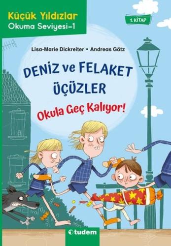 Deniz ve Felaket Üçüzler - Okula Geç Kalıyor! | Kitap Ambarı