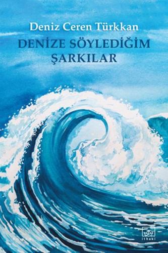 Denize Söylediğim Şarkılar | Kitap Ambarı