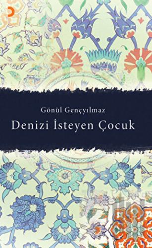 Denizi İsteyen Çocuk | Kitap Ambarı