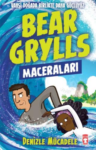 Denizle Mücadele - Bear Grylls Maceraları | Kitap Ambarı