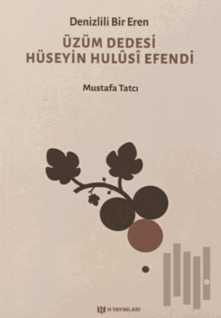 Denizlili Bir Eren Üzüm Dedesi Hüseyin Hulusi Efendi | Kitap Ambarı