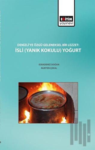 Denizli'ye Özgü Geleneksel Bir Lezzet : İsli (Yanık Kokulu) Yoğurt | K