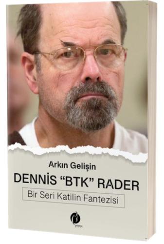 Dennis "BTK" Rader - Bir Seri Katilin Fantezisi | Kitap Ambarı